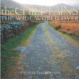 Chieftains - The Wide World Over