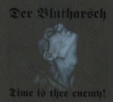 Der Blutharsch - Time is thee Enemy!