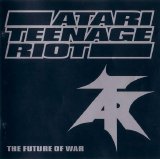 Atari Teenage Riot - The Future Of War