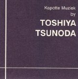 Toshiya Tsunoda - Kapotte Muziek By Toshiya Tsunoda
