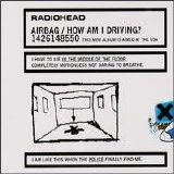 Radiohead - Airbag / How Am I Driving?