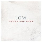 Low - Drums And Guns