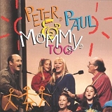 Peter, Paul & Mary - Peter, Paul & Mommy, Too