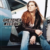 Wilson, Gretchen - All Jacked Up