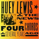 Huey Lewis & The News - Four Chords & Several Years Ago