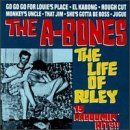 The A-Bones - The Life of Riley