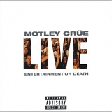 Motley Crue - Live - Entertainment or Death