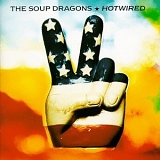 The Soup Dragons - Hotwired