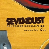 Sevendust - Southside Double-Wide Acoustic Live