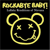 Rockabye Baby! - Lullaby Renditions Of Nirvana