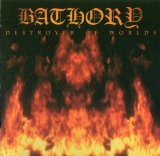 Bathory - Destroyer Of Worlds