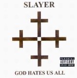 Slayer - God Hates Us All