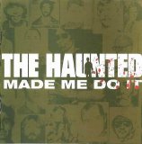 The Haunted - The Haunted Made Me Do It