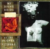 My Dying Bride - As The Flower Withers