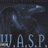 W.A.S.P. - Still Not Black Enough