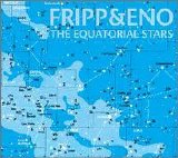 Robert Fripp & Brian Eno - The Equatorial Stars