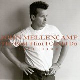 John Mellencamp - The Best That I Could Do 1978-1988