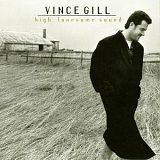Vince Gill - High Lonesome Sound