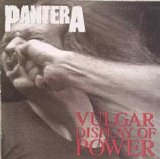 PANTERA - VULGAR DISPLAY OF POWER