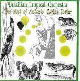 BRAZILIAN TROPICAL ORCHESTRA - THE BEST OF ANTONIO CARLOS JOBIM
