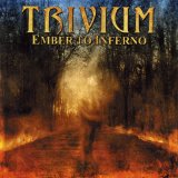 TRIVIUM - EMBER TO INFERNO