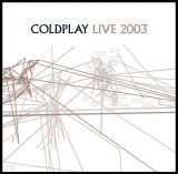 COLDPLAY - LIVE 2003