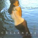 CASSANDRA WILSON - NEW MOON DAUGHTER
