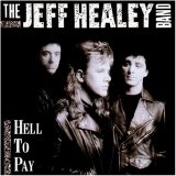 THE JEFF HEALEY BAND - HELL TO PAY