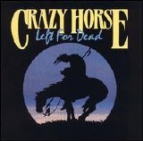 CRAZY HORSE - LEFT FOR DEAD