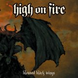 HIGH ON FIRE - BLESSED BLACK WINGS