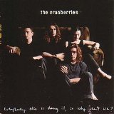 THE CRANBERRIES - EVERYBODY ELSE IS DOING IT, SO WHY CAN'T WE?