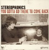 STEREOPHONICS - YOU GOTTA GO THERE TO COME BACK