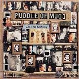 PUDDLE OF MUDD - LIFE ON DISPLAY