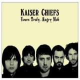 Kaiser Chiefs - Yours Truly Angry Mob