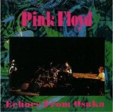 Pink Floyd - Echoes From Osaka