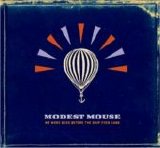 Modest Mouse - We Were Dead Before The Ship Even Sank