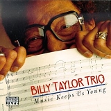 Billy Taylor Trio - Music Keeps Us Young