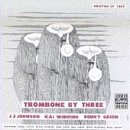 J. J. Johnson / Kai Winding / Bennie Green - Trombone By Three