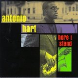 Antonio Hart - Here I Stand