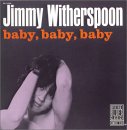 Jimmy Witherspoon - Baby, Baby, Baby