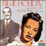 Billie Holiday with Lester Young - Lady Day & Prez 1937-1941