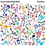 Dave Holland Big Band - Overtime