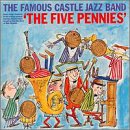 The Famous Castle Jazz Band - The Five Pennies