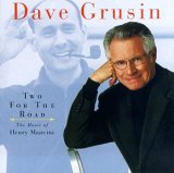 Dave Grusin - Two For the Road:  The Music of Henry Mancini