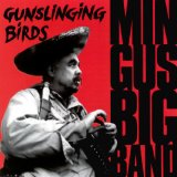 Mingus Big Band - Gunslinging Birds