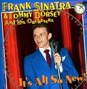 Frank Sinatra & Tommy Dorsey - It's All So New! (radio transcriptions)