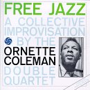 Ornette Coleman - Free Jazz - A Collective Improvisation By The Ornette Coleman Double Quartet