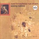 Sonny Rollins - East Broadway Run Down