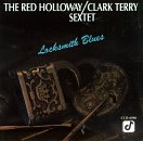 The Red Holloway/Clark Terry Sextet - Locksmith Blues