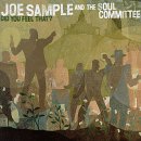 Joe Sample and the Soul Committee - Did You Feel That?